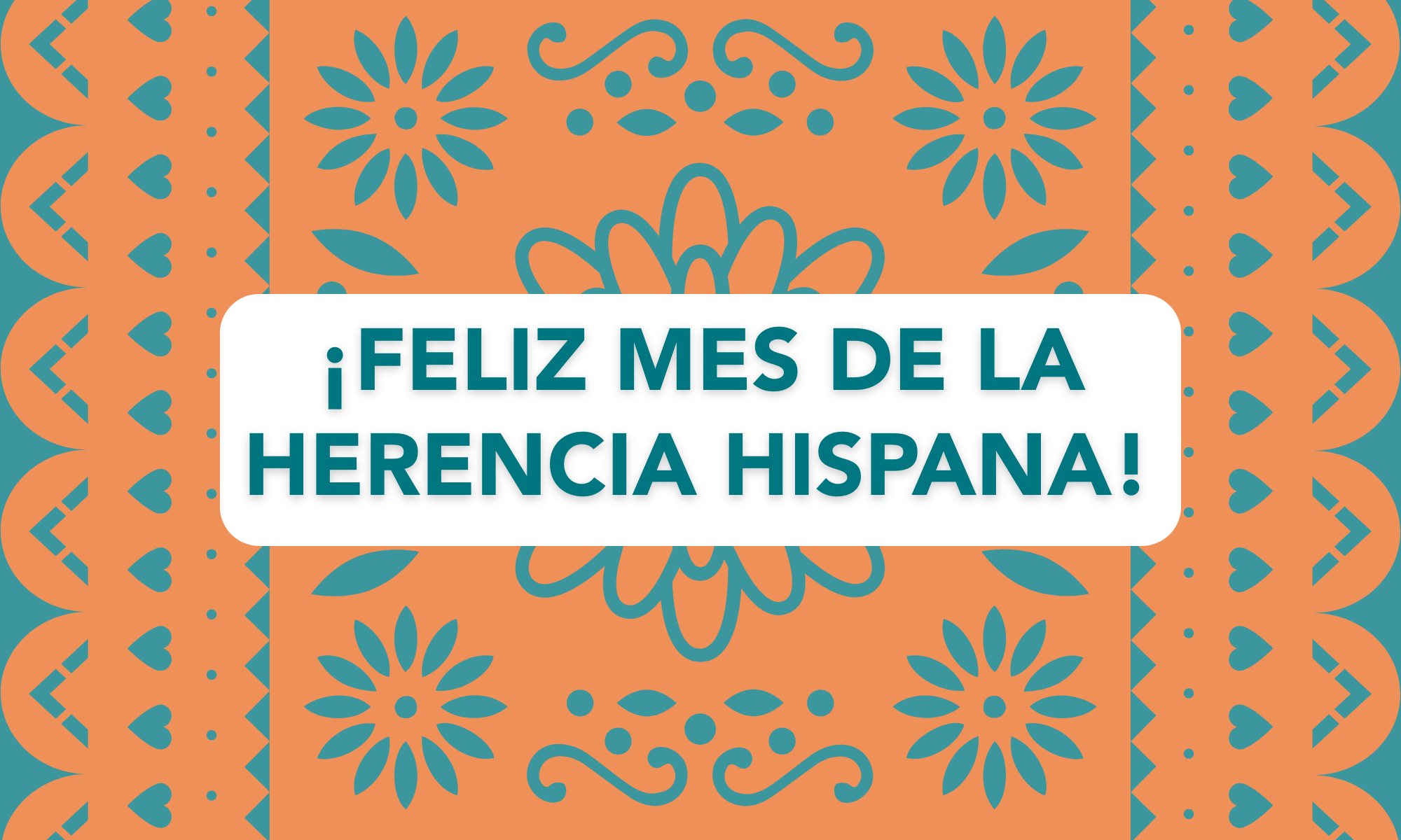A graphic with papel picado in the background and text that reads "Feliz Mes de la Herencia Hispana"